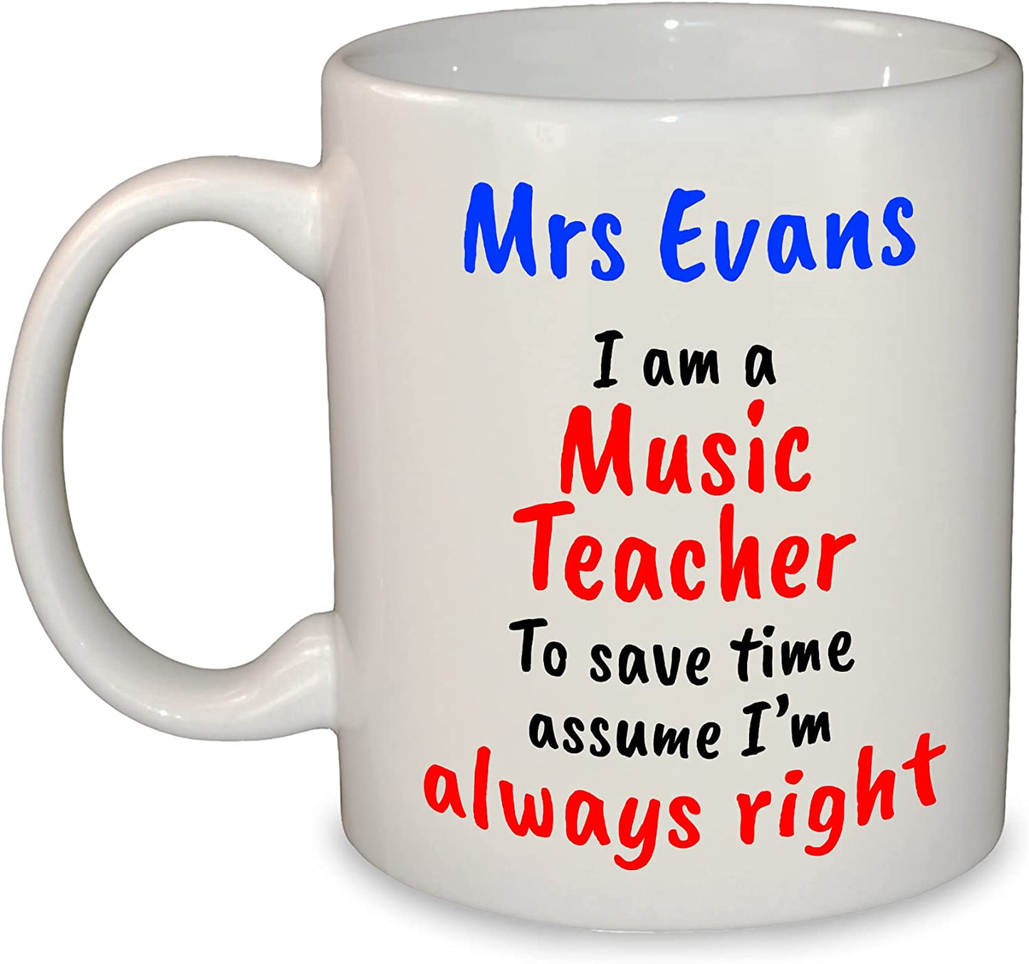 "I'm always right" Any Subject Teacher's Name Funny Mug