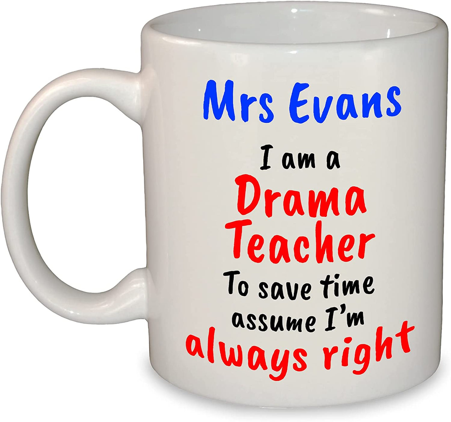 "I'm always right" Any Subject Teacher's Name Funny Mug