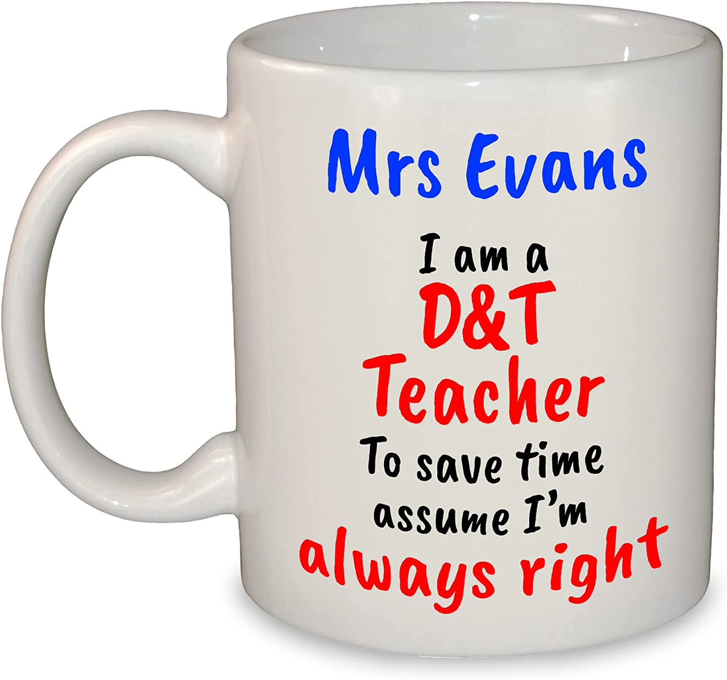 "I'm always right" Any Subject Teacher's Name Funny Mug
