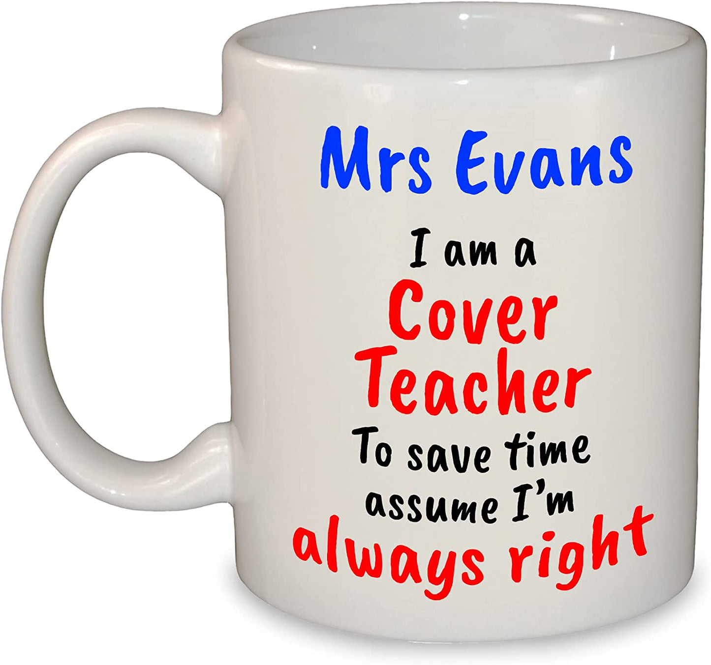 "I'm always right" Any Subject Teacher's Name Funny Mug