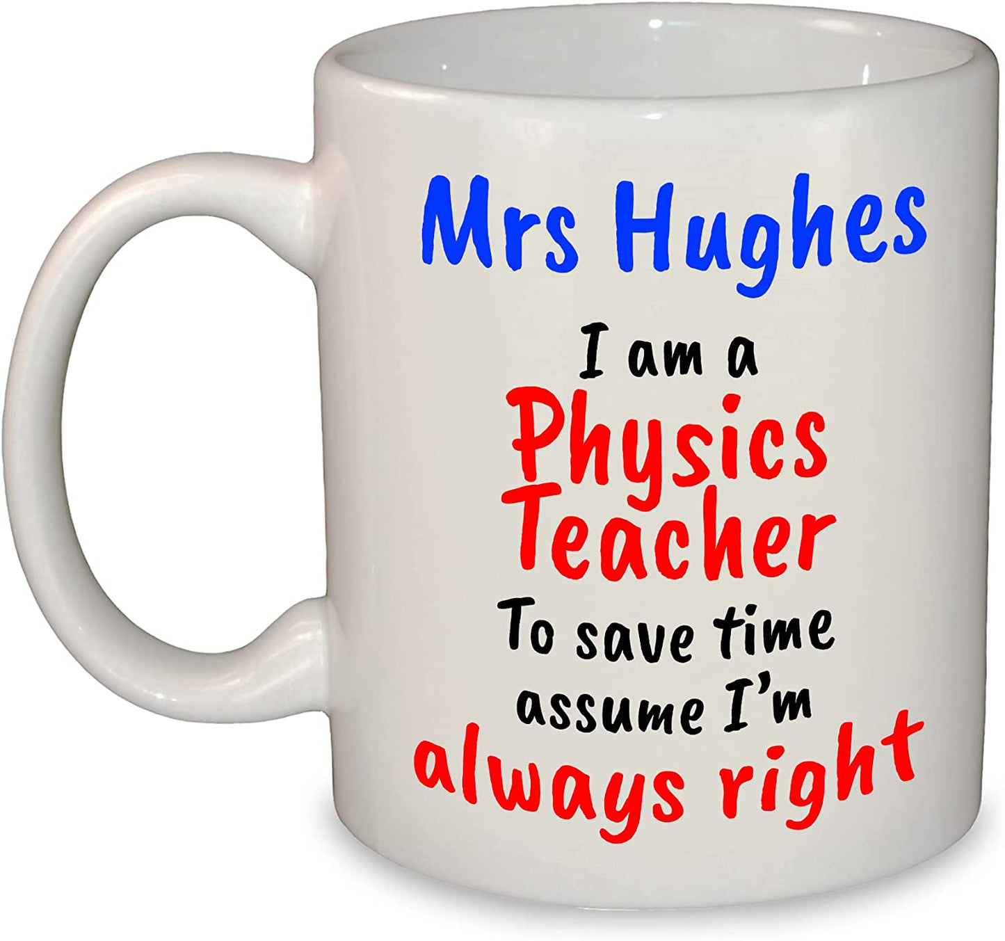 "I'm always right" Any Subject Teacher's Name Funny Mug