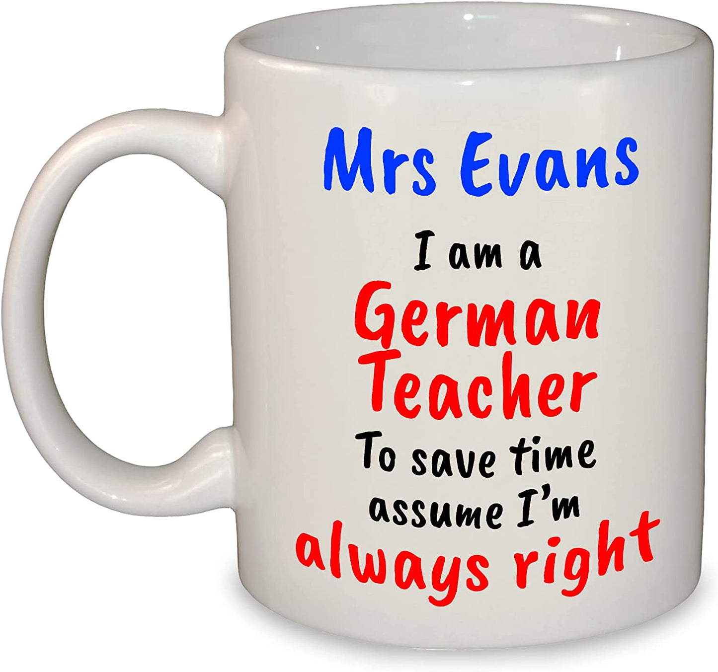 "I'm always right" Any Subject Teacher's Name Funny Mug