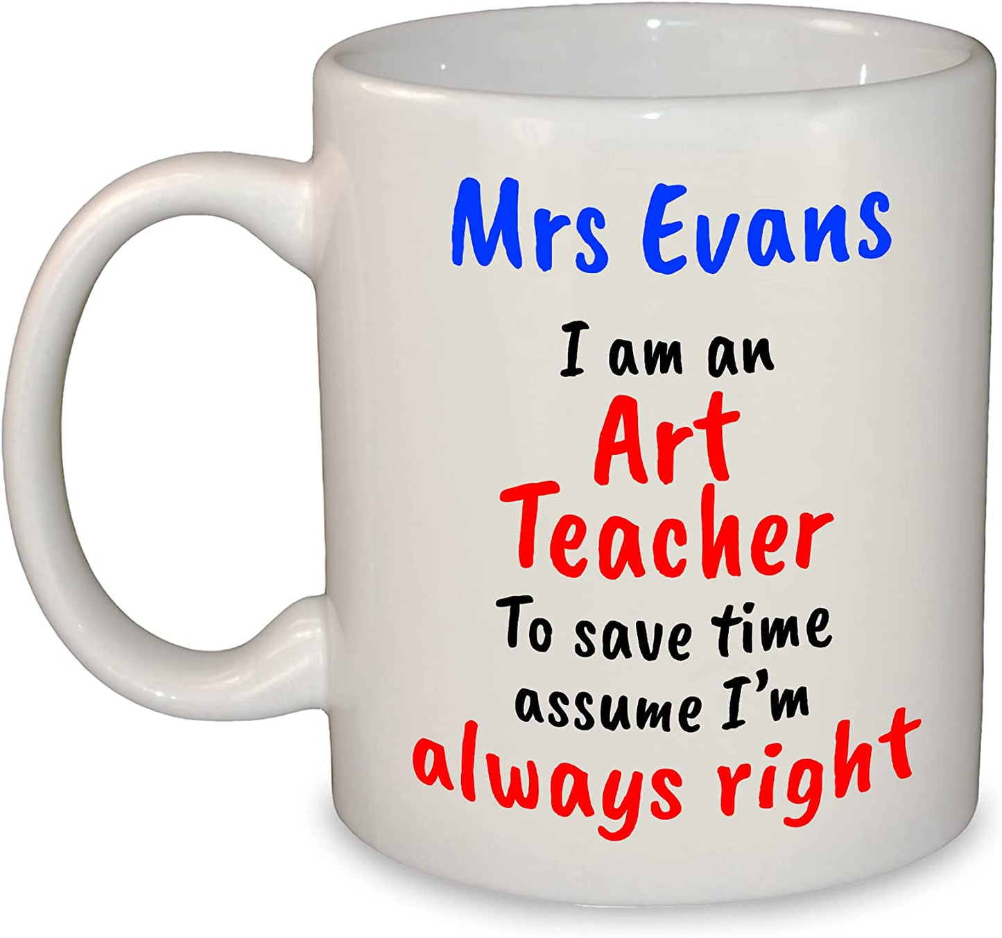 "I'm always right" Any Subject Teacher's Name Funny Mug