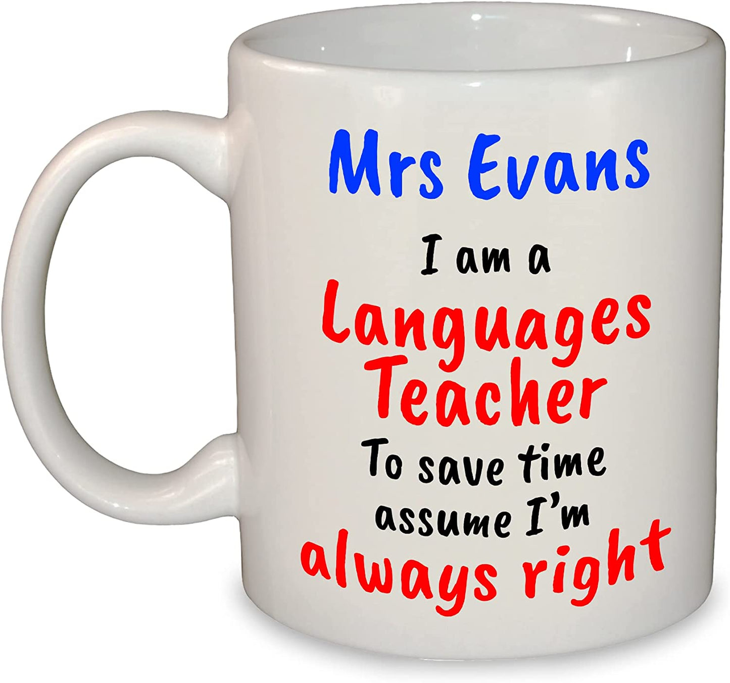 "I'm always right" Any Subject Teacher's Name Funny Mug