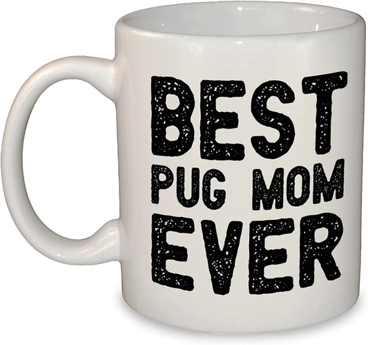 Best Pug Mum Ever Ceramic Coffee Mug