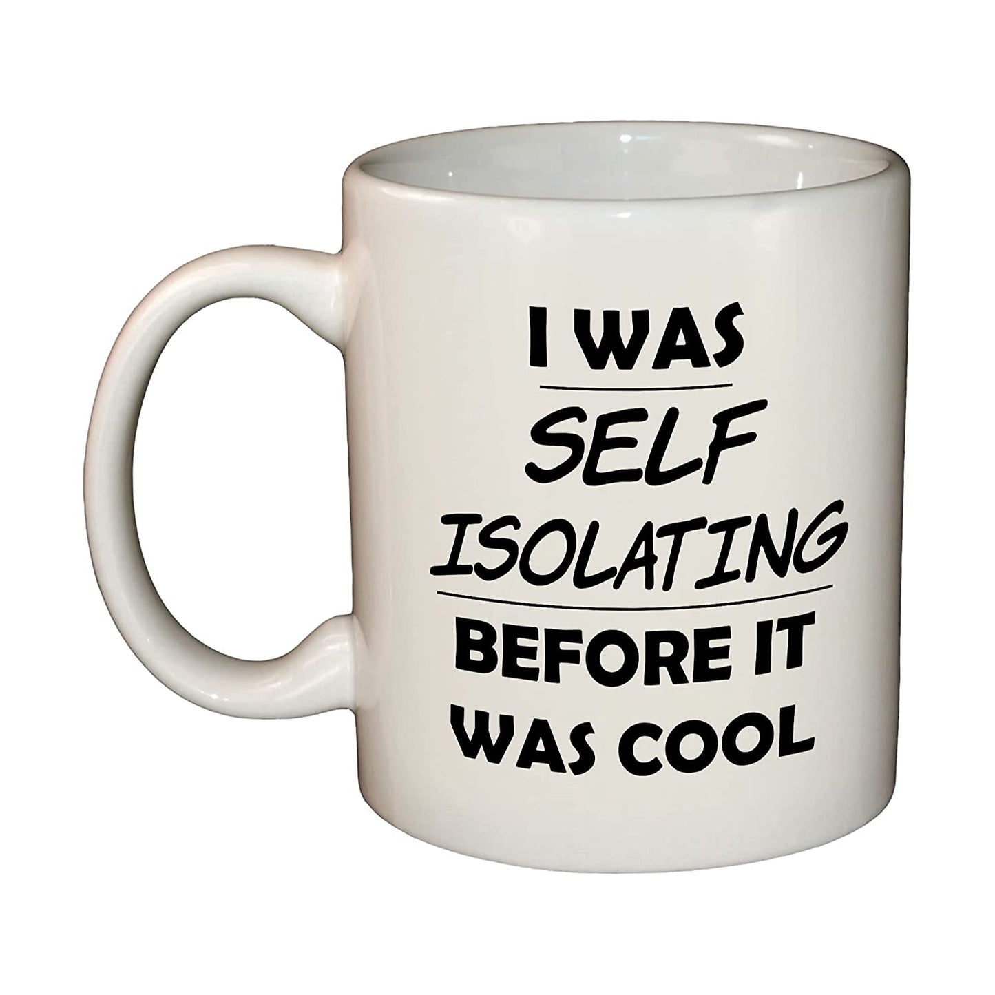 Self Isolating Before It was Cool Mug/Cup 11oz Dishwasher & Microwave safe