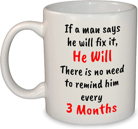 If A Man Says He'll Fix it Joke Mug / Cup