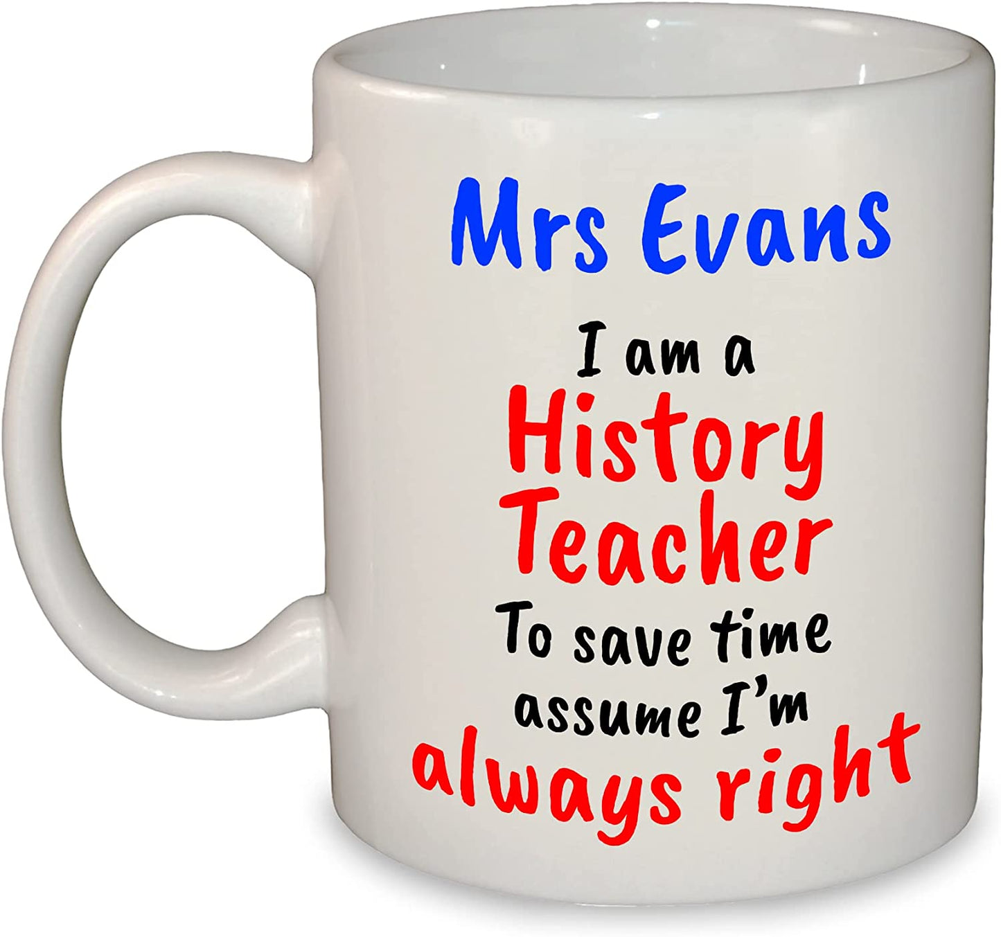 "I'm always right" Any Subject Teacher's Name Funny Mug