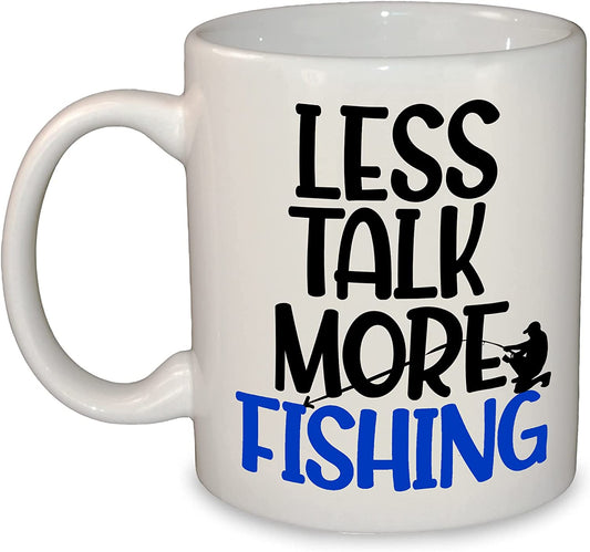 Less Talk, More Fishing Coffee Mug / Cup | 11oz Ceramic | Dishwasher & Microwave Safe