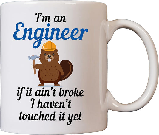 Funny Engineer Mug - If it Ain't Broke, I Haven't Touched it Yet - 11oz White Ceramic - Microwave and Dishwasher Safe - Printed on Both Sides