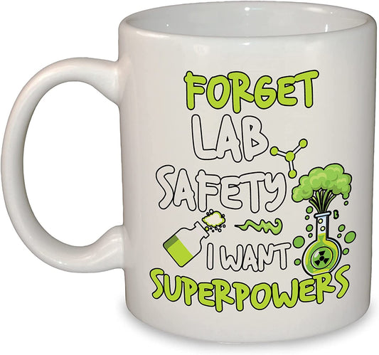 Forget Lab Safety I Want Superpowers Coffee Mug/Cup