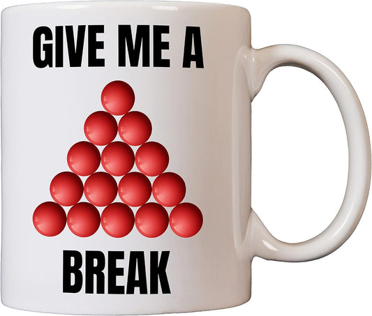 Pool / Snooker Mugs - Give Me a Break! - Double Sided Printed Design - Microwave & Dishwasher Safe