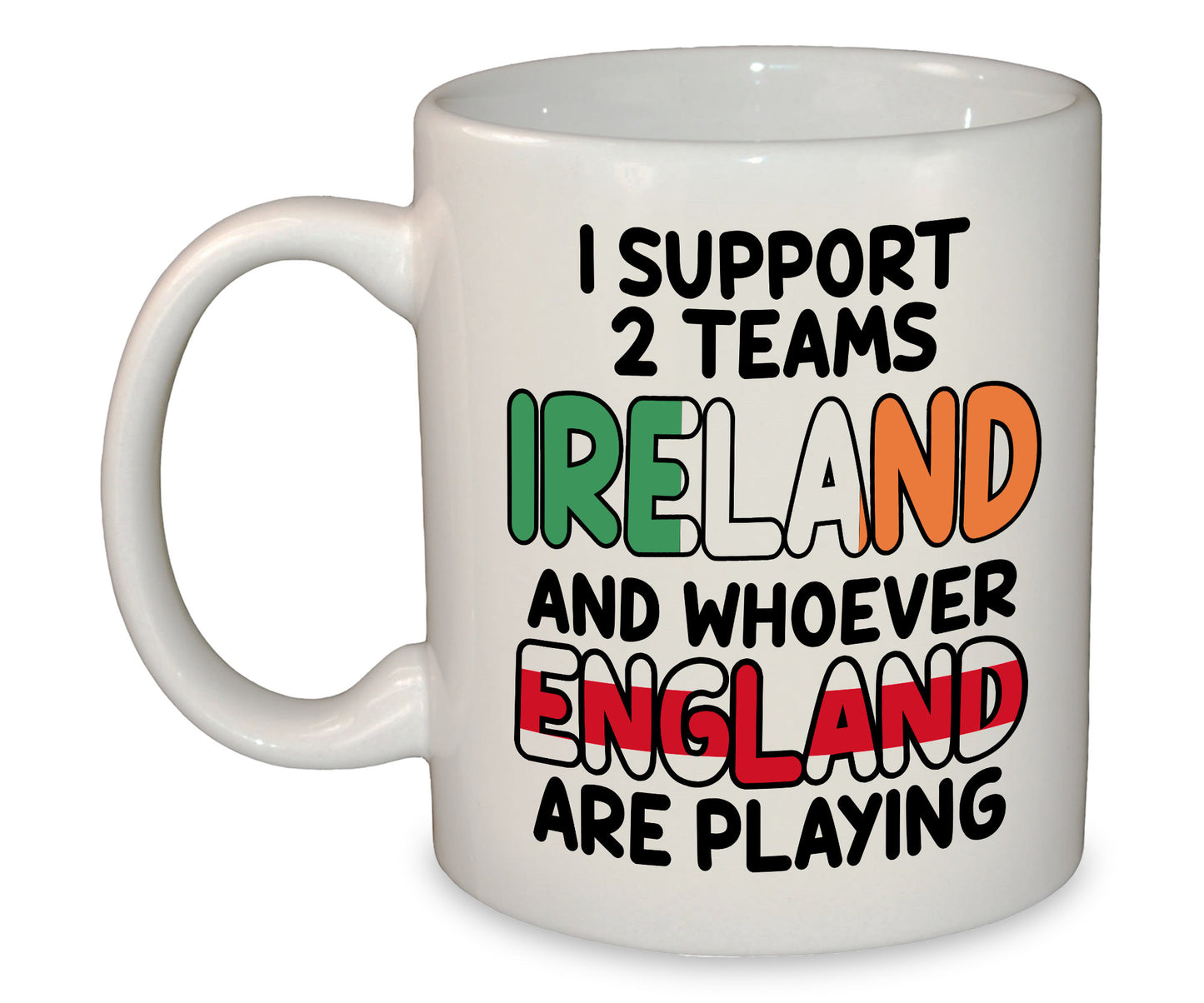 I Support Ireland and Whoever England are Playing Mug / Cup | Welsh Rugby Sport Ceramic 11oz